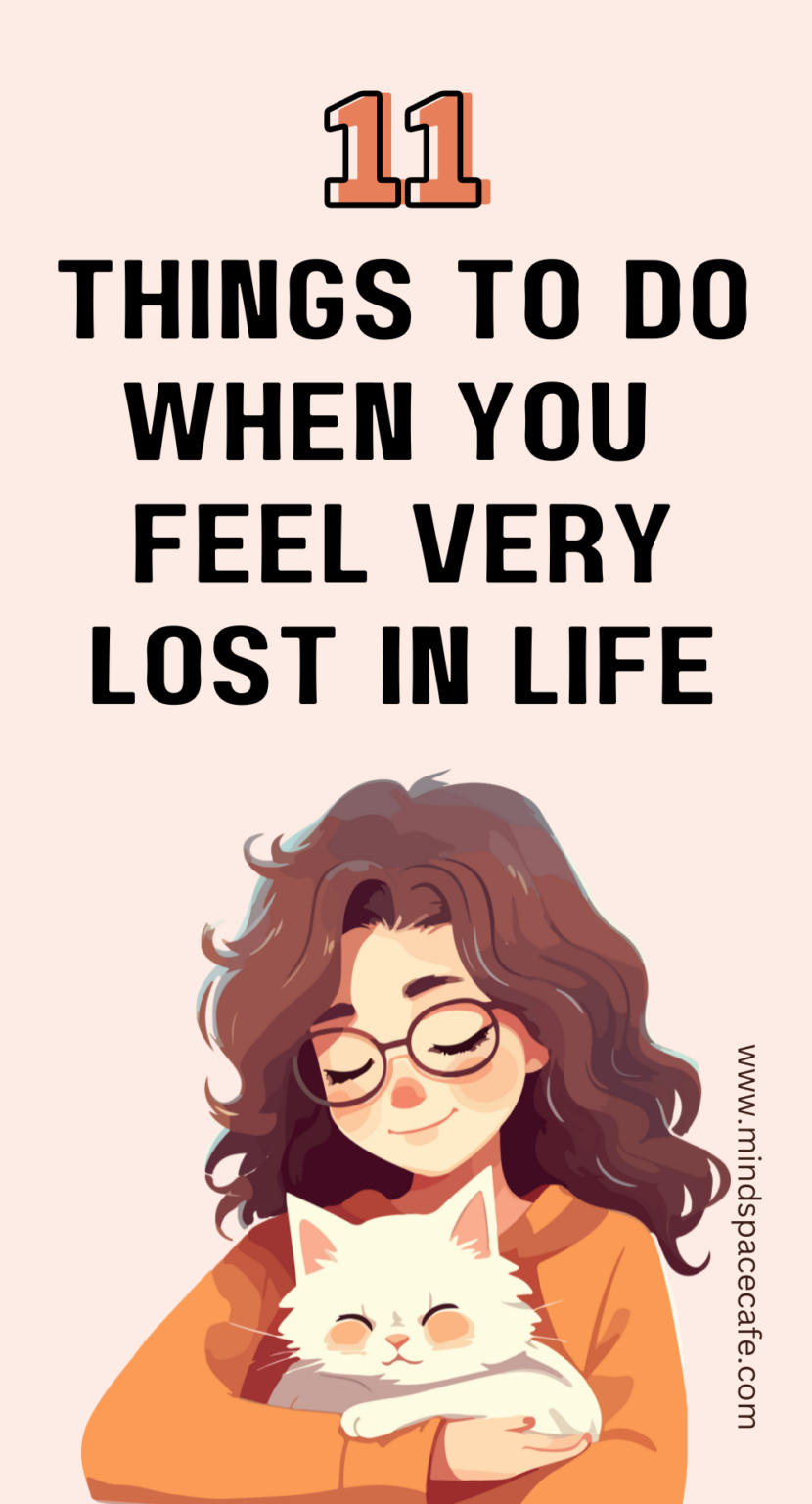 11 Things to Do When You Feel Lost in Life - Mind Space Cafe